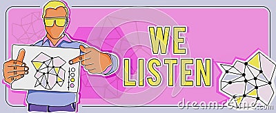 Text showing inspiration We Listen. Business idea Group of showing that is willing to hear anything you want to say Man Stock Photo