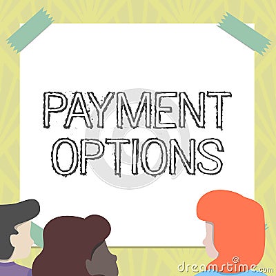 Text showing inspiration Payment Options. Word for The way of chosen to compensate the seller of a service Team Members Stock Photo