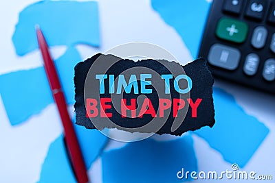 Text caption presenting Time To Be Happy. Business concept meaningful work Workers with a purpose Happiness workplace Stock Photo