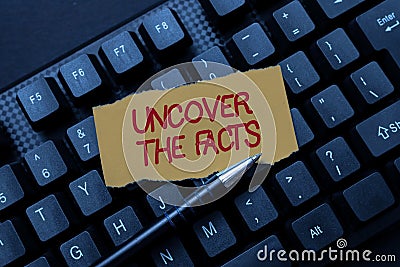 Text showing inspiration Uncover The Facts. Business showcase disclose or reveal truth about event or current situation Stock Photo