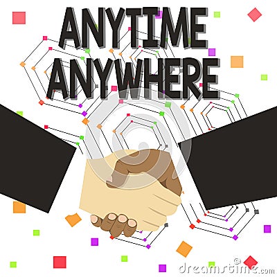 Text sign showing Anytime Anywhere. Conceptual photo saying that you can do something at every place and moment Hand Stock Photo