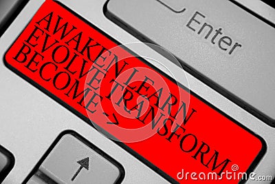 Text sign showing Awaken Learn Evolve Transform Become . Conceptual photo Inspiration Motivation Improve Keyboard red key Intentio Stock Photo