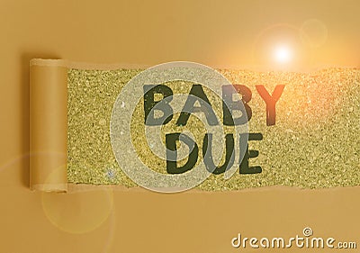 Text sign showing Baby Due. Conceptual photo about to born Under engagement as to time Expected to be ready Cardboard Stock Photo