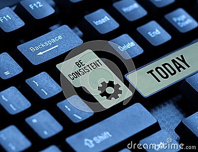 Text sign showing Be Consistent. Concept meaning Uniform Persistent Firm Unalterable Even Unchanging Rapport Abstract Stock Photo