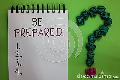 Text sign showing Be Prepared. Conceptual photo make something ready for use or consideration at future Open notebook crumpled pap Stock Photo