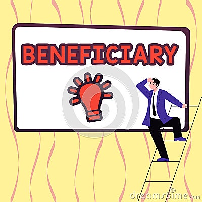 Text sign showing Beneficiary. Word for a person or thing that receives help or an advantage from something Stock Photo