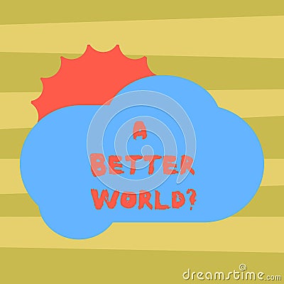 Text sign showing A Better Worldquestion. Conceptual photo Predesigned source that shows the layout of a website Sun Stock Photo