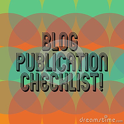 Text sign showing Blog Publication Checklist. Conceptual photo actionable items list in publishing a blog Circles Overlay Creating Stock Photo