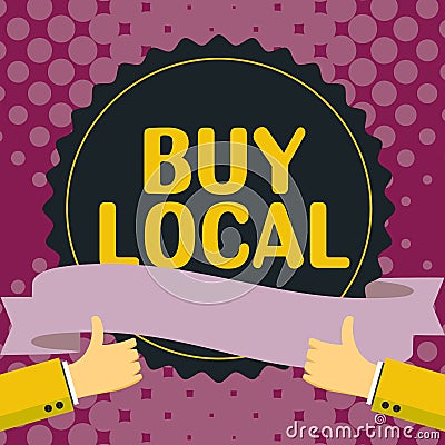 Text sign showing Buy Local. Business idea Patronizing products that is originaly made originaly or native Stock Photo