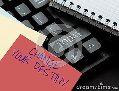 Text sign showing Change Your Destiny. Business showcase choosing the right actions to manipulate predetermined events Stock Photo
