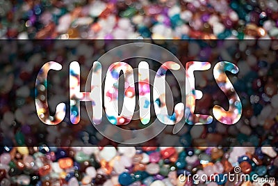 Text sign showing Choices. Conceptual photo Preference Discretion Inclination Distinguish Options Selection Blurry candies candy i Stock Photo