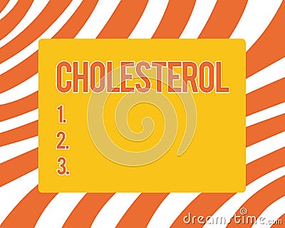 Text sign showing Cholesterol. Conceptual photo Steroid alcohol present in animal cells and body fluids Stock Photo