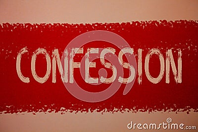 Text sign showing Confession. Conceptual photo Admission Revelation Disclosure Divulgence Utterance Assertion Ideas messages red p Stock Photo