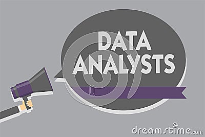 Text sign showing Data Analysts. Conceptual photo Programmer Design and Create Report Identifies patterns Man holding megaphone lo Stock Photo