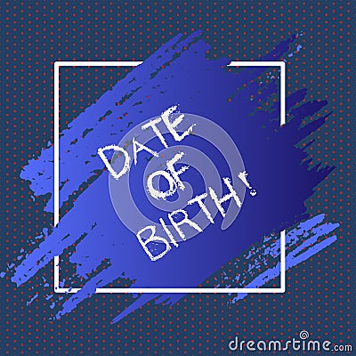 Text sign showing Date Of Birth. Conceptual photo Day when someone is born new baby coming pregnant lady. Stock Photo