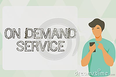 Text sign showing On Demand Service. Business overview allow users to provision raw cloud resources anytime Man Stock Photo