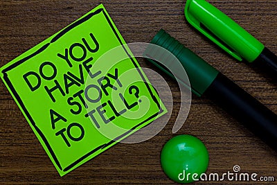 Text sign showing Do You Have A Story To Tell question. Conceptual photo Storytelling Memories Tales Experiences Written on sticky Stock Photo