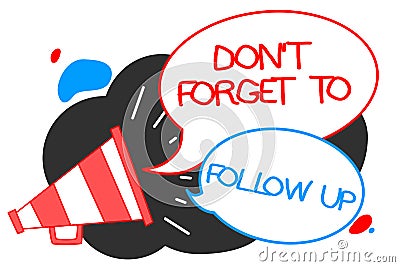 Text sign showing Don t not Forget To Follow Up. Conceptual photo asking someone to keep connection with others Megaphone loudspea Stock Photo