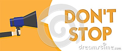 Text sign showing Don t not Stop. Conceptual photo Continue what had been doing without rendering a delay Man holding megaphone lo Stock Photo
