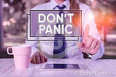 Text sign showing Don T Panic. Conceptual photo to avoid sudden uncontrollable fear or anxiety Keep calm Female business Stock Photo