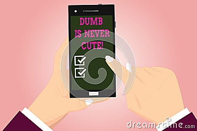 Text sign showing Dumb Is Never Cute. Conceptual photo To be stupid ignorant is never an attractive feature Hu analysis Stock Photo