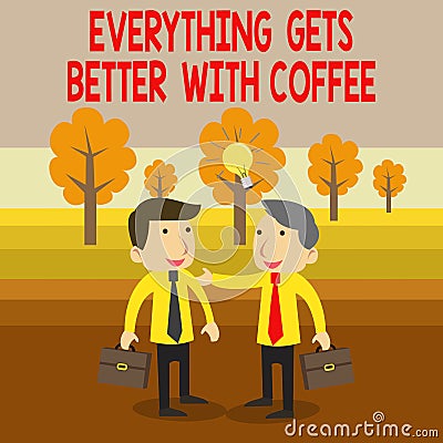 Text sign showing Everything Gets Better With Coffee. Conceptual photo Have a hot drink when having problems Two White Stock Photo