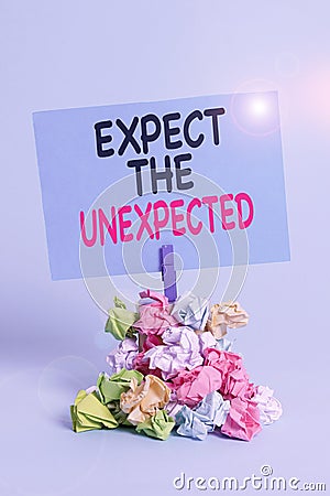 Text sign showing Expect The Unexpected. Conceptual photo Anything can Happen Consider all Possible Events Reminder pile Stock Photo