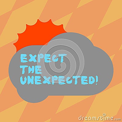 Text sign showing Expect The Unexpected. Conceptual photo Anything could happen Not to be surprised by the event Sun Stock Photo
