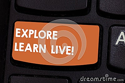 Text sign showing Explore Learn Live. Conceptual photo accept and deal with something bad or situation Keyboard key Stock Photo
