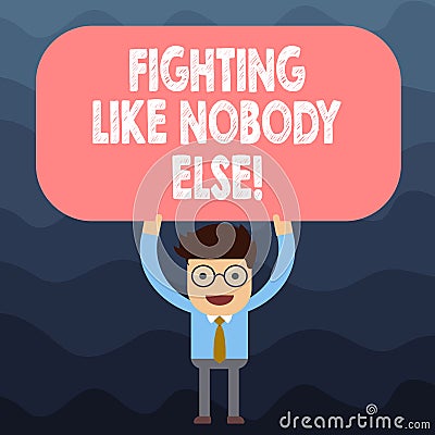 Text sign showing Fighting Like Nobody Else. Conceptual photo Fight for your rights motivated to win competition Man Stock Photo