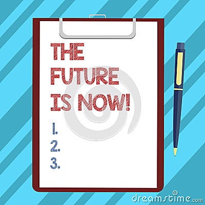 Text sign showing The Future Is Now. Conceptual photo Act today to obtain what you want tomorrow planning Blank Sheet of Stock Photo