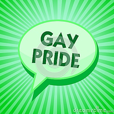 Text sign showing Gay Pride. Conceptual photo Dignity of an idividual that belongs to either a man or woman Green speech bubble me Stock Photo