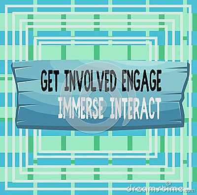 Text sign showing Get Involved Engage Immerse Interact. Conceptual photo Join Connect Participate in the project Plank Stock Photo