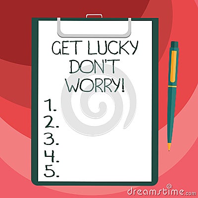 Text sign showing Get Lucky Don T Worry. Conceptual photo Stop worrying and have a good fortune luck success Blank Sheet Stock Photo