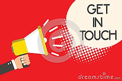 Text sign showing Get In Touch. Conceptual photo Stay in contact Constant Communication Interaction Bonding Man holding megaphone Stock Photo