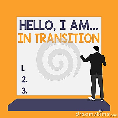 Text sign showing Hello I Am In Transition. Conceptual photo Changing process Progressing planning new things Back view Stock Photo