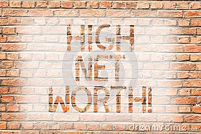 Text sign showing High Net Worth. Conceptual photo having highvalue Something expensive Aclass company Brick Wall art Stock Photo