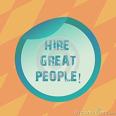 Text sign showing Hire Great People. Conceptual photo pay demonstrating or company to do job for short period of time Stock Photo