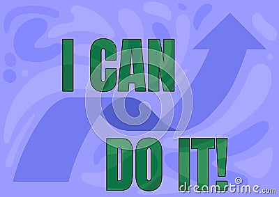 Text sign showing I Can Do It. Internet Concept ager willingness to accept and meet challenges good attitude Stock Photo
