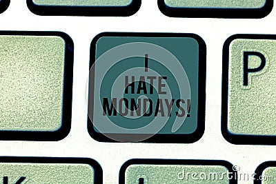 Text sign showing I Hate Mondays. Conceptual photo Not liking the first day of week Back to routine and job Keyboard key Stock Photo