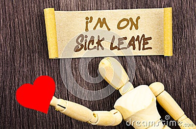 Text sign showing I m am On Sick Leave. Conceptual photo Vacation Holiday Absent Out Of Office Sickness Fever written on Sticky No Stock Photo