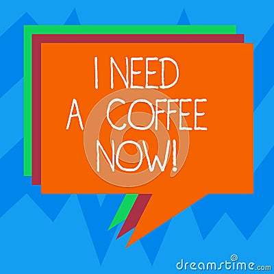 Text sign showing I Need A Coffee Now. Conceptual photo Hot beverage required to be awake motivated have energy Stack of Stock Photo