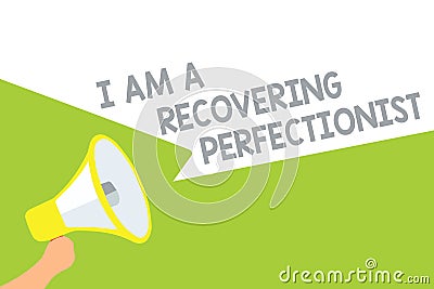 Text sign showing I Am A Recovering Perfectionist. Conceptual photo Obsessive compulsive disorder recovery Megaphone loudspeaker s Stock Photo