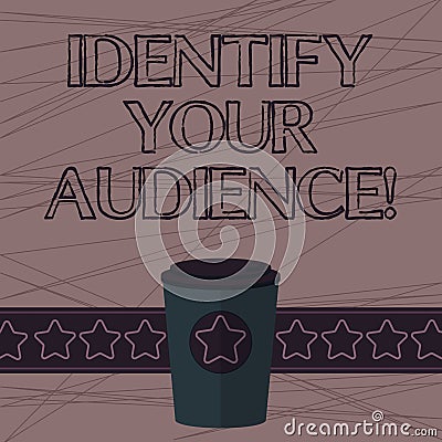 Text sign showing Identify Your Audience. Conceptual photo Figuring out the target audience and their needs 3D Coffee To Stock Photo