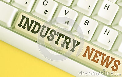 Text sign showing Industry News. Conceptual photo Technical Market Report Manufacturing Trade Builder White pc keyboard with empty Stock Photo