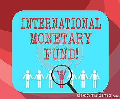 Text sign showing International Monetary Fund. Conceptual photo promotes international financial stability Magnifying Editorial Stock Photo