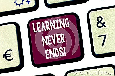 Text sign showing Learning Never Ends. Conceptual photo knowledge have no end or interminable it last Forever Keyboard Stock Photo