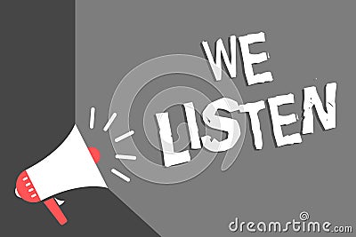 Text sign showing We Listen. Conceptual photo Group of people that is willing to hear anything you want to say Megaphone loudspeak Stock Photo