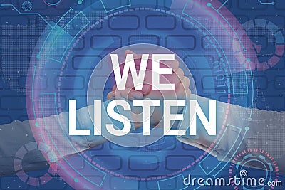 Text sign showing We Listen. Internet Concept Group of showing that is willing to hear anything you want to say Stock Photo