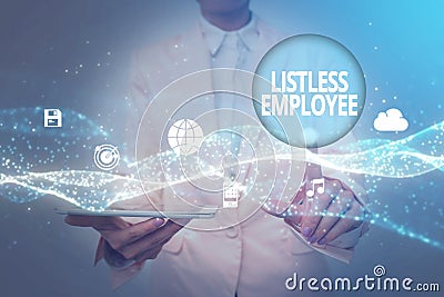 Text sign showing Listless Employee. Concept meaning an employee who having no energy and enthusiasm to work Lady In Stock Photo